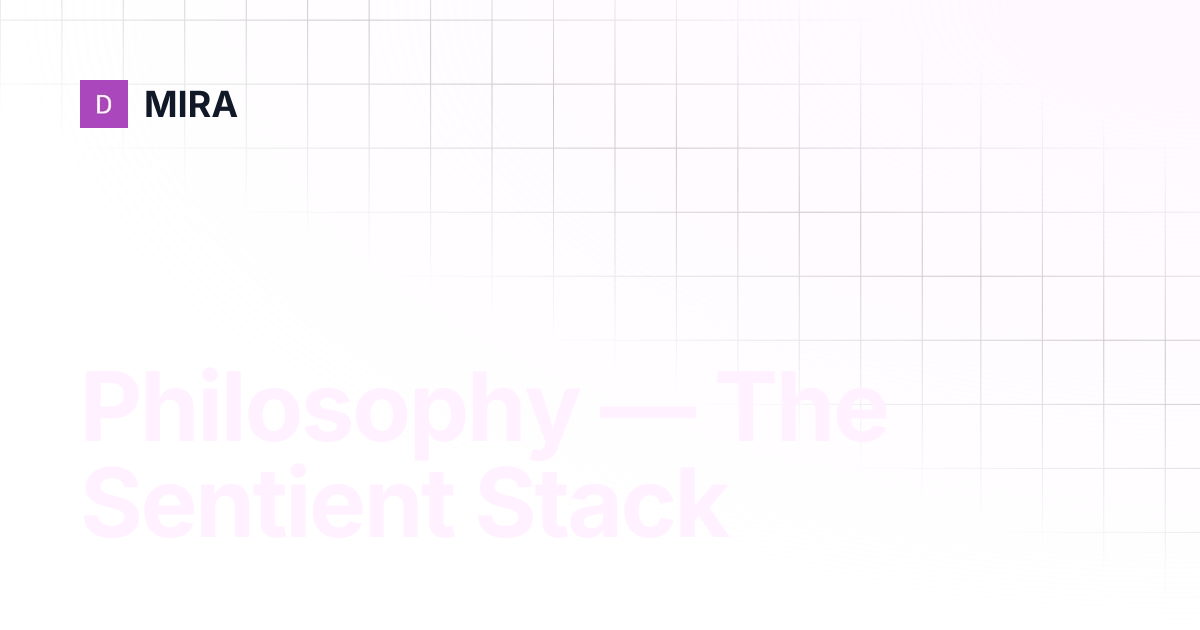 Philosophy — The Sentient Stack | MIRA